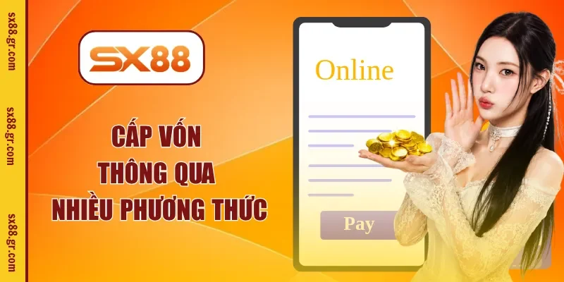 Cấp vốn thông qua nhiều phương thức