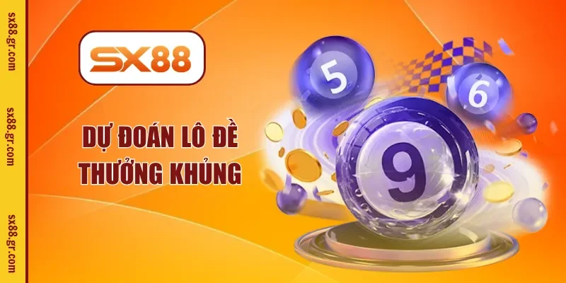 Dự đoán lô đề thưởng khủng