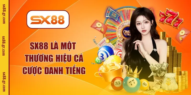SX88 là một thương hiệu cá cược danh tiếng